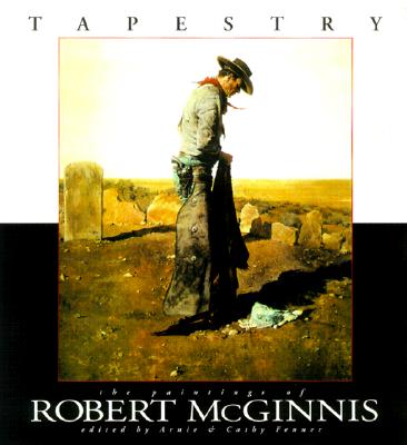 Tapestry: the Paintings of Robert E. Mcginnis Introduction by Al Fick; Afterword by Dr. Wallace B. Maynard