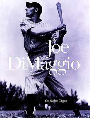 Joe Dimaggio: The Yankee Clipper