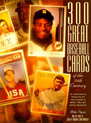 Image for 300 Great Baseball Cards of the 20th Century: A Historical Tribute by the Hobby's Most Relied Up