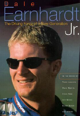 Dale Earnhardt Jr.: The Driving Force Of A New Generation