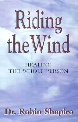 RIDING THE WIND Healing the Whole Person