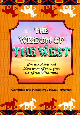 Image for Wisdom of the West: Common Sense and Uncommon Genius from 101 Great Westerners
