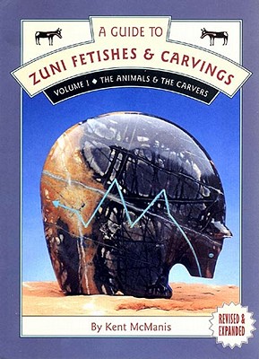Image for A Guide to Zuni Fetishes & Carvings, Volume I: The Animals & The Carvers