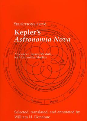 Selections from Kepler's Astronomia Nova (Science Classics Module for Humanities Studies)
