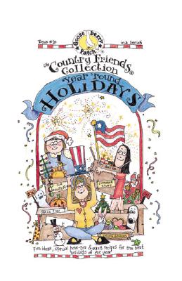 Image for 'Year' Round Holidays: Fun Ideas, Special How-To's & Easy Recipes for the Best Holidays of the Year (The Country Friends Collection)