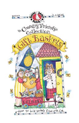 Image for Gift Baskets: How to Build Baskets Filled with Fun (The Country Friends Collection) (Country Friends Collection)