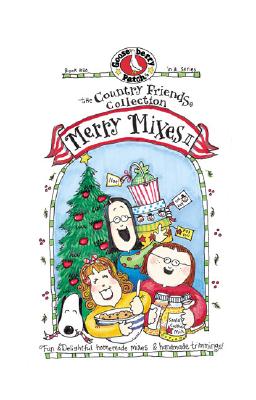 Merry Mixes II: Fun & Delightful Homemade Mixes & Handmade Trimmings! (The Country Friends Collection)