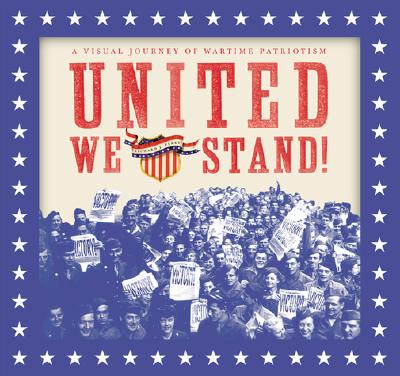 Image for United We Stand: A Visual Journey of Wartime Patriotism