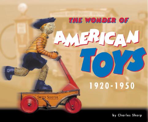 The Wonder of American Toys 1920-1950
