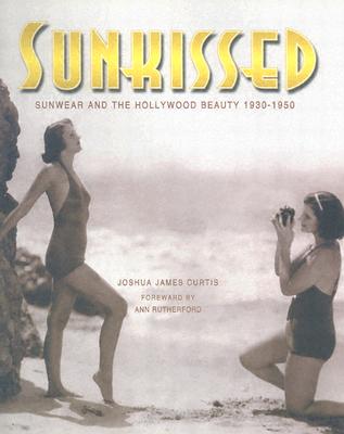 Sunkissed: Sunwear and the Hollywood Beauty 1930-1950
