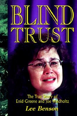 Blind Trust: The True Story of Enid Greene & Joe Waldholtz