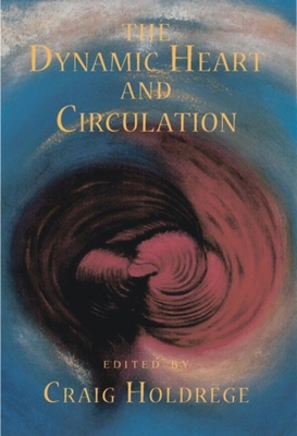 The Dynamic Heart and Circulation: DYNAMIC HEART AND CIRCULATION (P)