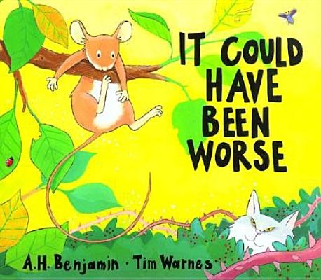 It Could Have Been Worse: By A.H. Benjamin ; Pictures by Tim Warnes