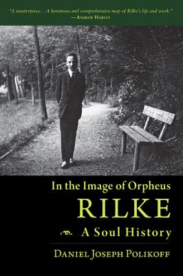 Image for In the Image of Orpheus: Rilke - A Soul History