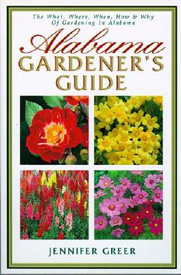 Alabama Gardener's Guide The What, Where, When, How & Why Of Gardening In Alabama