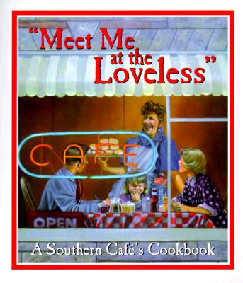 Image for Meet Me at the Loveless Motel Cookbook: A Southern Cafe's Cookbook Meet Me at the Loveless Motel Cookbook: A Southern Cafe's Cookbook