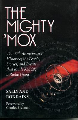 Image for The Mighty 'Mox: The 75th Anniversary History of the People, Stories, and Events That Made Kmox a Radio Giant