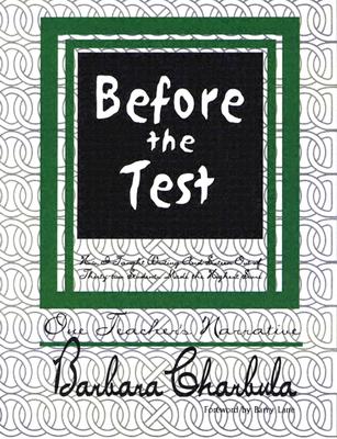 Before the Test: How I Taught Writing and Sixteen Out of Thirty-two Students Made the Highest Score: One Teacher's Narrative