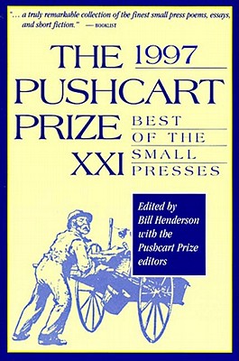 Pushcart Prize XXI: Best of the Small Presses 1997 Edition