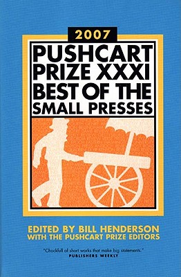 The Pushcart Prize XXXI: Best of the Small Presses (2007 Edition)