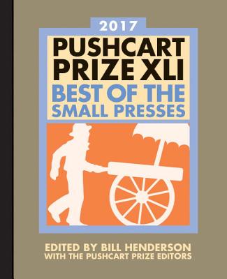 Pushcart Prize XLI: Best of the Small Presses 2017 Edition (2017)