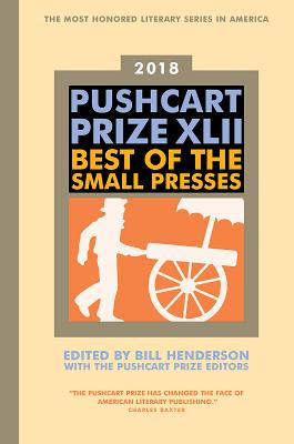 Pushcart Prize XLII: Best of the Small Presses 2018 Edition (2018)