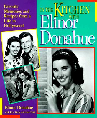 In the Kitchen With Elinor Donahue: Favorite Memories and Recipes from a Life in Hollywood (INSCRIBED)