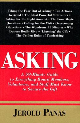 Asking: A 59-Minute Guide to Everything Board Members, Volunteers, and Staff Must Know to Secure the Gift
