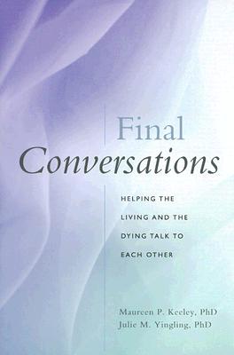 Image for Final Conversations: Helping the Living and the Dying Talk to Each Other Final Conversations: Helping the Living and the Dying Talk to Each Other