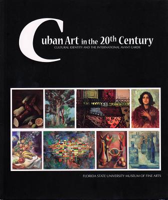 Image for CUBAN ART IN THE 20TH CENTURY: CULTURAL IDENTITY AND THE INTERNATIONAL AVANT GARDE CUBAN ART IN THE 20TH CENTURY: CULTURAL IDENTITY AND THE INTERNATIONAL AVANT GARDE