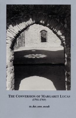 The Conversion of Margaret Lucas (1701-1769): In Her Own Words