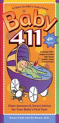 Baby 411, 4th Edition: Clear Answers & Smart Advice For Your Baby's First Year (Baby 411: Clear Answers and Smart Advice for Your Baby's First Year) Image for Baby 411, 4th Edition: Clear Answers & Smart Advice For Your Baby's First Year (Baby 411: Clear Answers and Smart Advice for Your Baby's First Year)