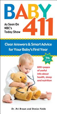 Image for Baby 411: Clear Answers and Smart Advice for Your Baby's First Year