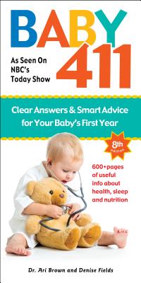 Image for Baby 411: Clear Answers & Smart Advice for Your Baby's First Year