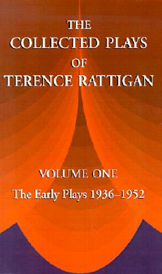 The Collected Plays of Terence Rattigan - Volume One: The Early Plays 1936-1952
