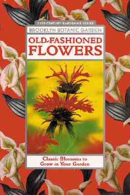 21st Century Gardening Series Brooklyn Botanic Garden Old - Fashioned Flowers Handbook #162