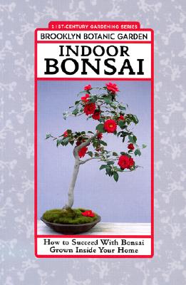 Image for Indoor Bonsai: How to Succeed with Bonsai Grown Inside Your Home