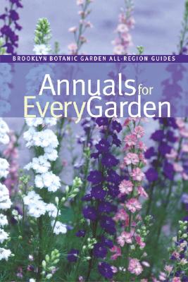 Image for Annuals for Every Garden (Brooklyn Botanic Garden All-Region Guide)