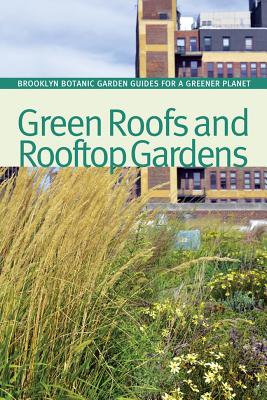 Image for Green Roofs and Rooftop Gardens (BBG Guides for a Greener Planet)
