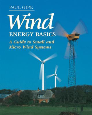 Image for Wind Energy Basics : A Guide to Small and Micro Wind Systems