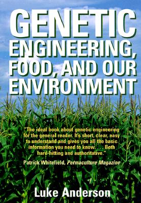 Genetic Engineering, Food, and Our Environment