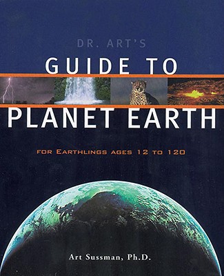 Image for Dr. Art's Guide to Planet Earth : For Earthlings Ages 12 to 120