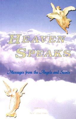 Heaven Speaks: Messages from the Angels and Saints