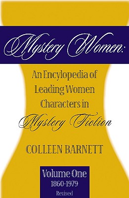 Mystery Women: An Encyclopedia of Leading Women Characters in Mystery Fiction, Vol.1 (1860-1979) Revised