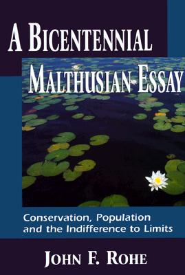 A Bicentennial Malthusian Essay: Conservation, Population, and the Indifference to Limits