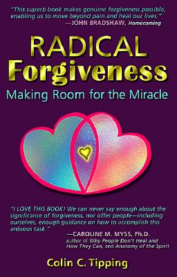Radical Forgiveness: Making Room for the Miracle