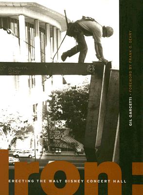 Iron: Erecting the Walt Disney Concert Hall