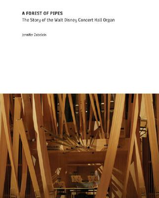Forest of Pipes: The Walt Disney Concert Hall Organ