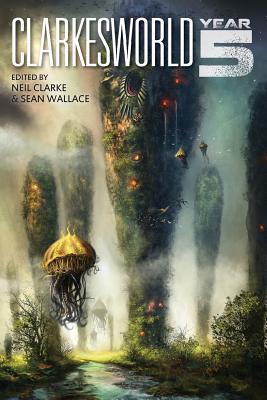 Clarkesworld: Year Five Image for Clarkesworld: Year Five