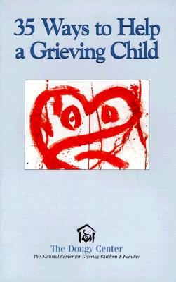 35 Ways to Help a Grieving Child (Guidebook Series)